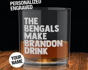 Personalized Cincinnati Bengals Engraved Whiskey Glass, The Bengals Make Me Drink, Old-Fashioned Personalized Football Gift for Him or Dad