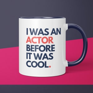 I Was An Actor Before It Was Cool Acting Coffee Mug Gift for Acting Lover Gift Idea for Her Funny Acting Gift for Him