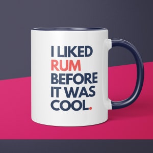 I Liked Rum Before It Was Cool Rum Coffee Mug Gift for Rum Lover Gift Idea for Her Funny Rum Gift for Him