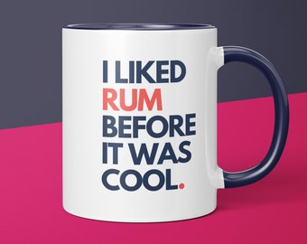 I Liked Rum Before It Was Cool Rum Coffee Mug Gift for Rum Lover Gift Idea for Her Funny Rum Gift for Him