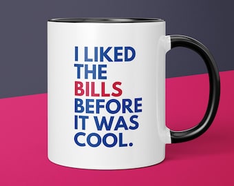 Bills Fan Before It Was Cool Buffalo Bills Coffee Cup Gift for Dad Coffee Mug Gift for Him Bills Mug Gift for Men Gift for Bills Fan