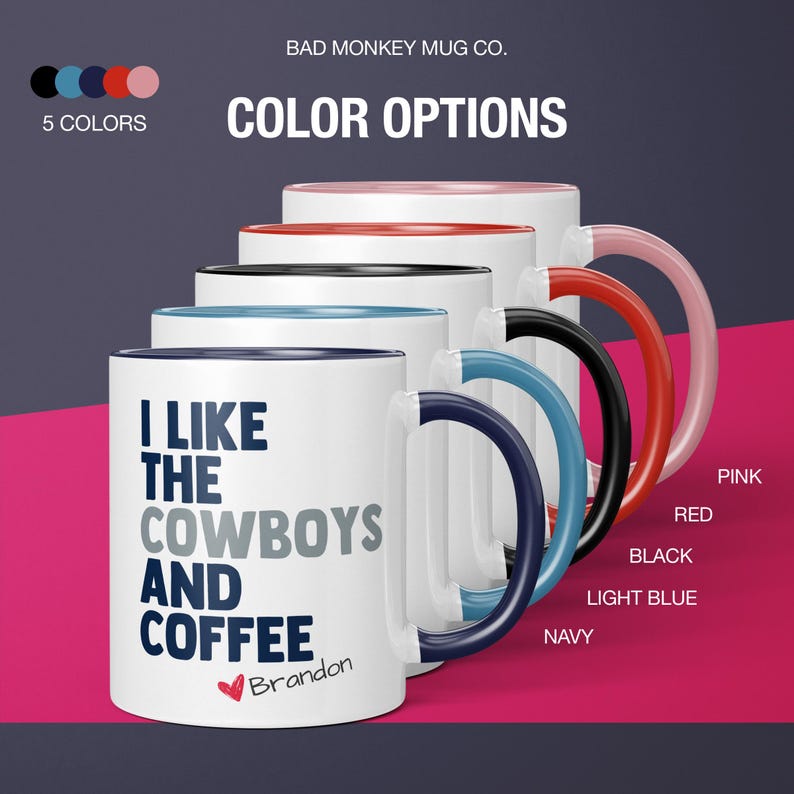 May include: A white coffee mug with a navy blue rim and handle. The mug has the text "I like the cowboys and coffee" with a heart and the name "Brandon" printed on it. The mug is shown with five different coloured rim and handle options: navy blue, light blue, black, red, and pink.