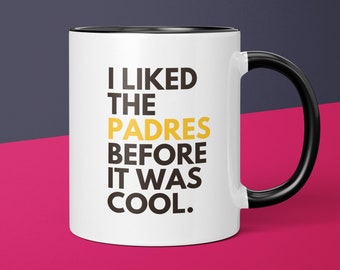 Padres Fan Before It Was Cool San Diego Padres Coffee Cup Gift for Dad Coffee Mug Gift for Him Padres Mug Gift for Men Gift for Padres Fan