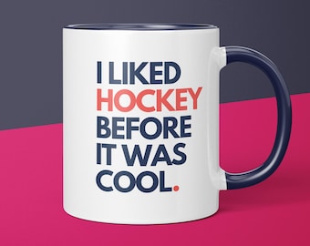 I Liked Hockey Before It Was Cool Hockey Coffee Mug Gift for Hockey Lover Gift Idea for Her Funny Hockey Gift for Him