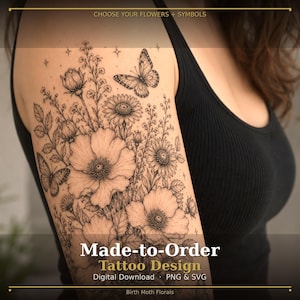 May include: A black and white tattoo design featuring a floral arrangement with large blossoms, smaller buds, and two butterflies. The design includes small star accents and the text CHOOSE YOUR FLOWERS + SYMBOLS, Made-to-Order Tattoo Design, Digital Download, PNG & SVG, Birth Moth Florals.