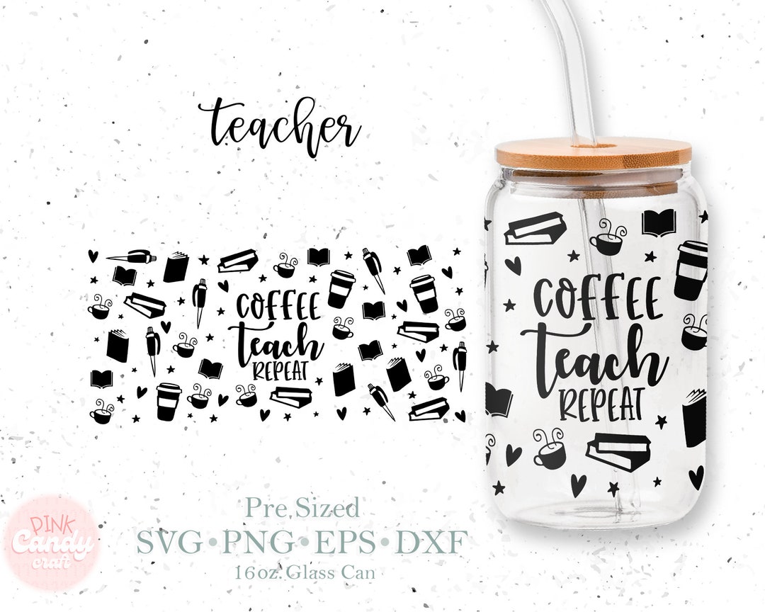 16oz Teacher Libbey Glass Can Svg, Glass Can Full Wrap Svg, Teacher ...