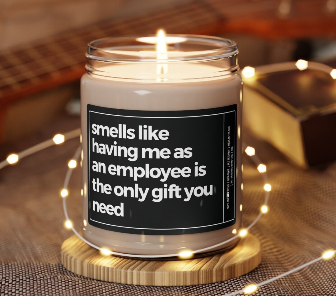 Having Me as an Employee is Really the Only Gift Candle Gift for Boss