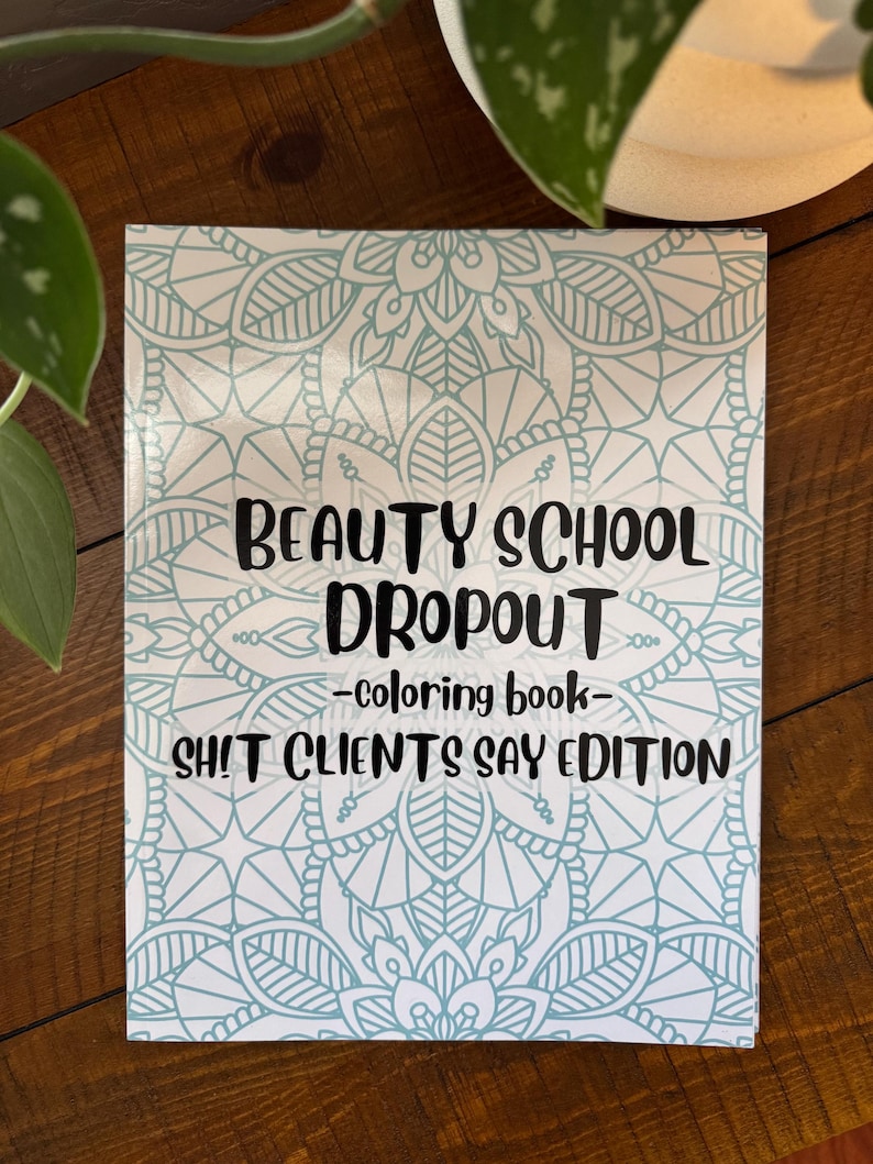 Client Rights Coloring Book Beauty Scool Dropout Coloring Book: Sh!t Clients Say Edition, Volume ...