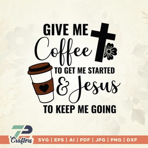 Give Me Coffee & Jesus SVG, Bible svg, Christian svg, Bible svg, Bible Quotes svg, Quotes svg, tshirt svg, DTG Designs, cricut, vinyl, decal