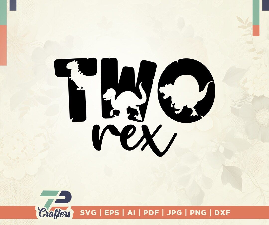 Two Rexes Svg, Two Rex Birthday Svg, Two T Rex Svg, Two Saurus Svg ...