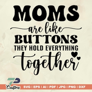 As mães são como botões, elas mantêm tudo unido svg, Amor de mãe, Lar, Crianças, Citação de mãe, Dia das mães, Mamãe, Família