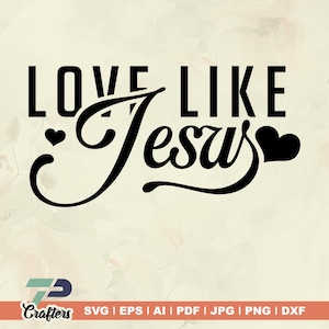 Love Like Jesus SVG, Christian Svg, Religious Svg, Faith Svg, Jesus Svg, Bible Quote Svg, Love Svg, Be Kind Svg, Valentines Svg, PNG PDF.