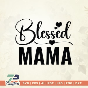 Selige Mama SVG, gesegnet svg, Mama svg, Mutter svg, Mama svg, Mutter svg, Muttertag svg, Clipart, digitale Datei, sofortiger digitaler Download
