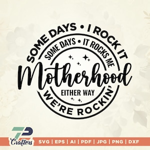 Some days I rock it some days it rocks me svg, Motherhood svg, funny mother svg, mama svg, Rocking motherhood svg, Mom Life Svg, Mom svg