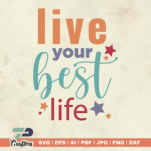 Vive tu mejor vida SVG, Mejor vida SVG, estrella SVG, Decoración del hogar, Archivo SVG, Archivo de corte, SVG, camisas SVG, camisas PNG, Silueta, circuito, planchar