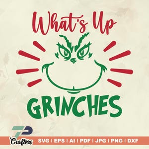 What’s Up Grinches svg, Christmas svg, Merry Christmas svg, Holiday svg, Grinch Face svg, Grinch, Grinch Smile, cricut, silhouette, vector.