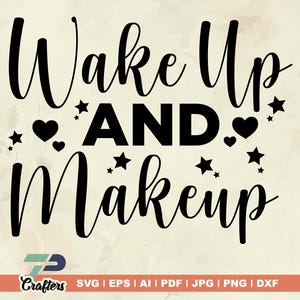 Wake up and make up svg, Funny svg, make up svg, Makeup svg, Quote svg, Saying svg, Lashes svg, Lipstick svg, Mascara svg