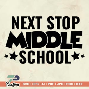 Next Stop Middle School Svg, Kids School Student Shirt, next stop svg, Last Day of School Svg, Back to School, Graduate, Teacher Gift,