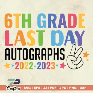 Six Grade Last Day Handtekeningen 2023 SVG, Last Day of School svg, Six Grade Svg, cadeau voor kinderen, T-shirt handtekeningen, Six Grade png