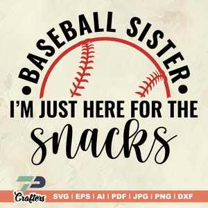 Baseball Sister SVG, I&#39;m Just Here for The Snacks Svg, Baseball Sister Snacks Svg, Sister Gifts, Baseball Shirt SVG, Files for Cricut