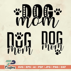 Dog Mom svg, Dog mama svg, Dog shirt svg, mom svg, mama svg, pet svg, pet lovers svg, dxf, png, pdf, jpg, files for cricut