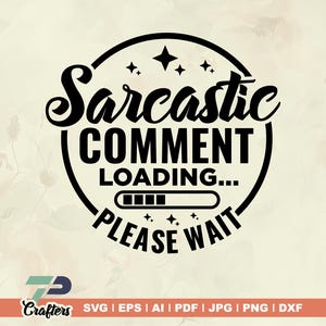 Comentario sarcástico Cargando Por favor espere SVG, Por favor espere SVG, SVG divertido, SVG sarcástico, PNG divertido, Dichos divertidos SVG, Camiseta divertida SVG