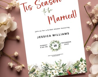 May include: A white bridal shower invitation with a red and green wreath and the text "Tis Season to be Married!"  Join us for a bridal shower honoring Jessica Williams. Sunday, 4:00 PM, December 20XX. RSVP to Olivia by October 15th, 123-456-7886.