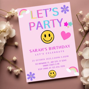 May include: Pink birthday party invitation with the text "Let's Party" in rainbow colors. The invitation includes a smiley face, a heart, a flower, and a rainbow. The text also includes the date, time, and location of the party.