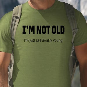 I&#39;m Not Old.. I&#39;m Just Previously Young Unisex Jersey Short Sleeve Tee, Men&#39;s T-Shirt, Women&#39;s T-Shirt, Funny Retirement Gift, Older People