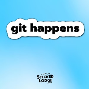 Git Happens Vinyl Sticker - Funny Developer Decal