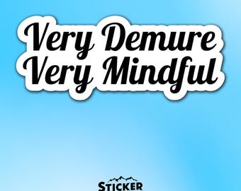Very Demure Very Mindful Vinyl Sticker - TikTok Instagram Meme Decal