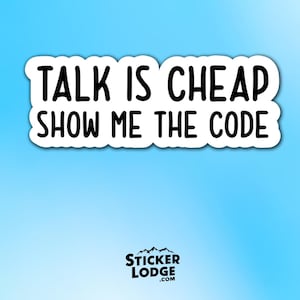 Talk is Cheap Show Me The Code Vinyl Sticker - Funny Developer Decal