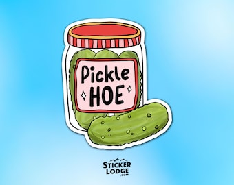 Pickle Hoe Vinyl Sticker - Funny Meme, Waterproof Decal