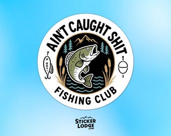 Ain't Caught Shit Fishing Club Vinyl Sticker - Funny Angler Decal
