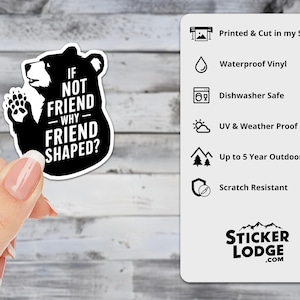 If Not Friend Why Friend Shaped Bear Vinyl Sticker | Sticker Lodge
