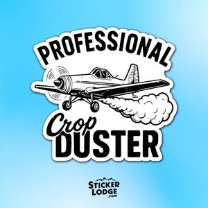 May include: A black and white sticker featuring a crop duster airplane with the words "PROFESSIONAL" and "CROP DUSTER" in bold text. The sticker also includes the text "STICKER LODGE .COM" at the bottom.
