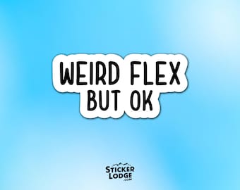 Weird Flex But OK Vinyl Sticker