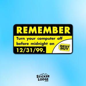 Remember Y2K Turn Off Your Computer Vinyl Sticker - Funny Retro Tech Meme