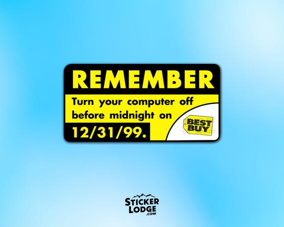 Remember Y2K Turn Off Your Computer Vinyl Sticker - Funny Retro Tech Meme