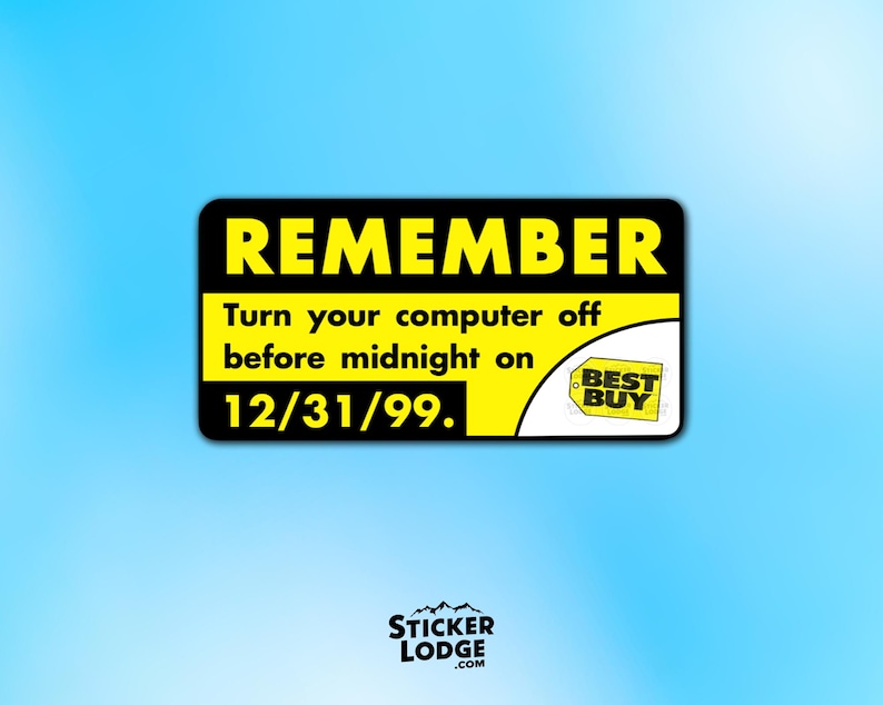 Remember Y2K Turn Off Your Computer Vinyl Sticker | Sticker Lodge