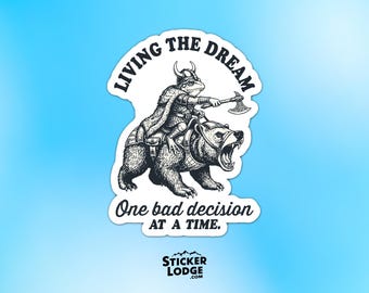 Living The Dream One Bad Decision At A Time Vinyl Sticker - Funny Viking Raccoon Bear Decal