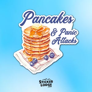 Pancakes and Panic Attacks Vinyl Sticker - Funny Anxiety ADHD Decal