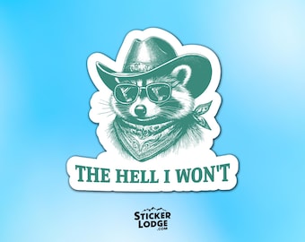 The Hell I Wont Raccoon Vinyl Sticker - Funny Raccoon Cowboy Decal