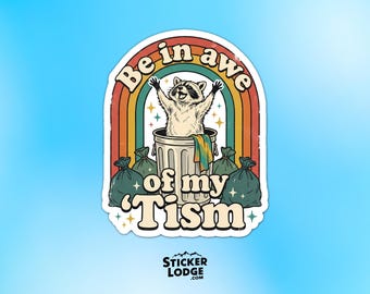 Be In Awe Of My Tism Vinyl Sticker - Autism Raccoon Decal