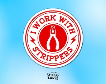 I Work With Strippers Vinyl Sticker - Funny Electrician Decal