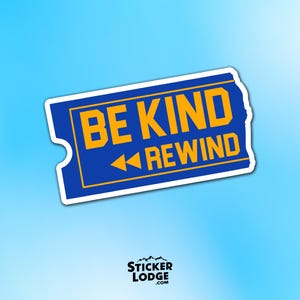 Be Kind Rewind Vinyl Sticker - Retro Nostalgic VHS Video Rental Slogan