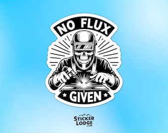 No Flux Given Welder Vinyl Sticker - Welding Skull Decal