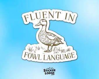Fluent In Fowl Language Vinyl Sticker - Funny Duck Decal