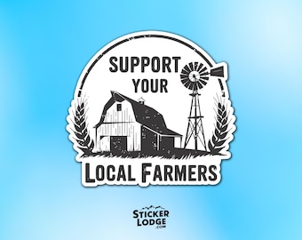 Support Your Local Farmers Vinyl Sticker - Country Farm Decal