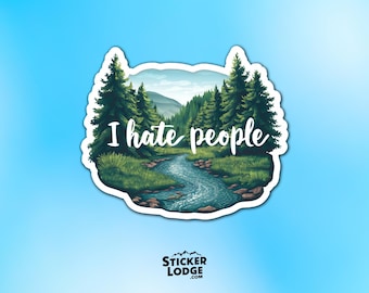 I Hate People Vinyl Sticker - Funny Introvert Forest River Decal